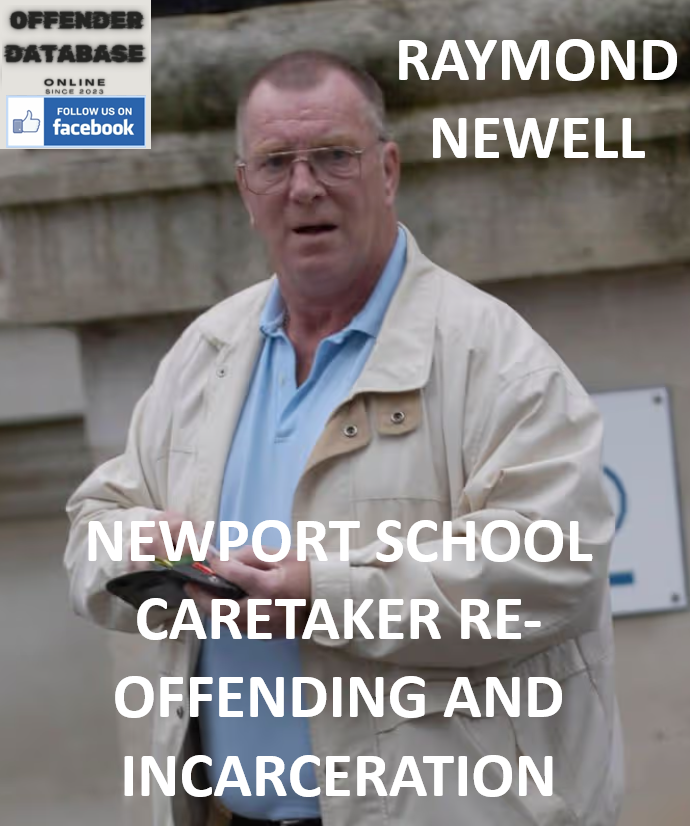 RAYMOND NEWELL NEWPORT SCHOOL CARETAKER RE-OFFENDING AND INCARCERATION