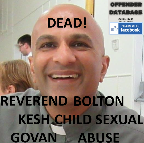 REVEREND KESH GOVAN BOLTON CHILD SEXUAL ABUSE INVESTIGATION