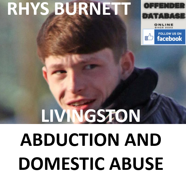 RHYS BURNETT LIVINGSTON ABDUCTION AND DOMESTIC ABUSE CONVICTION