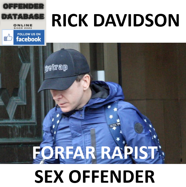 RICK DAVIDSON FORFAR RAPIST SEX OFFENDER RICK DAVIDSON FORFAR RAPIST SEX OFFENDER