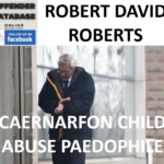 ROBERT DAVID ROBERTS CAERNARFON CHILD ABUSE PAEDOPHILE