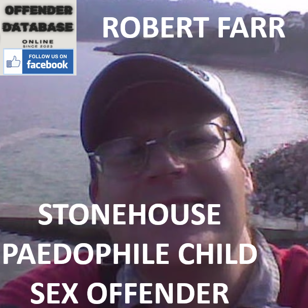 ROBERT FARR STONEHOUSE PAEDOPHILE CHILD SEX OFFENDER