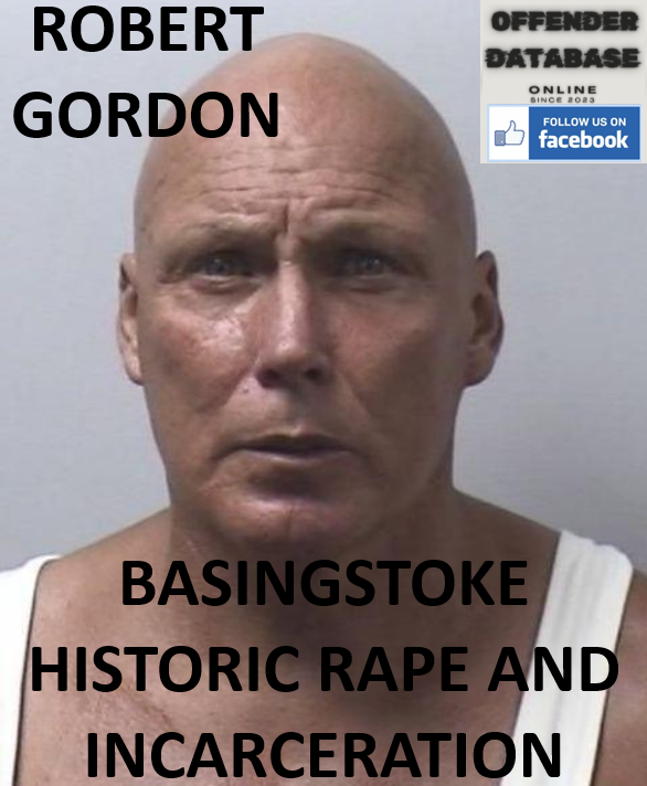 ROBERT GORDON BASINGSTOKE HISTORIC RAPE AND INCARCERATION