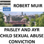 ROBERT MUIR PAISLEY AND AYR CHILD SEXUAL ABUSE CONVICTION