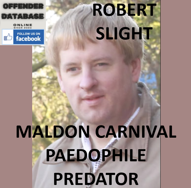 ROBERT SLIGHT MALDON CARNIVAL PAEDOPHILE PREDATOR ROBERT SLIGHT MALDON CARNIVAL PAEDOPHILE PREDATOR