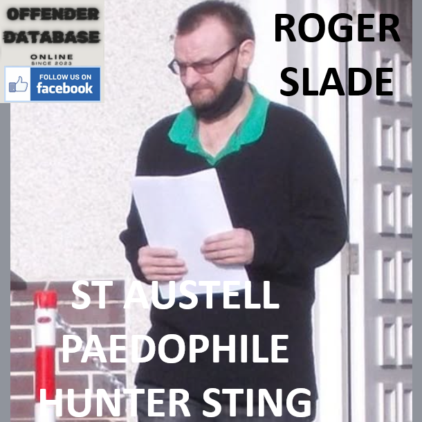 ROGER SLADE ST AUSTELL PAEDOPHILE HUNTER STING