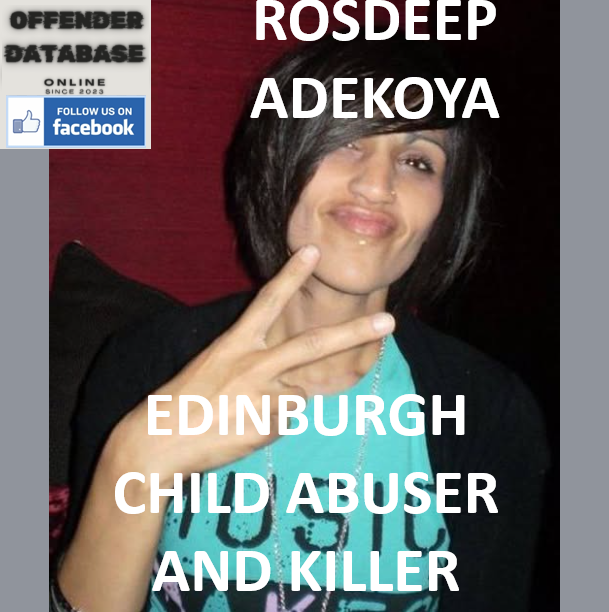 ROSDEEP ADEKOYA EDINBURGH CHILD ABUSER AND KILLER