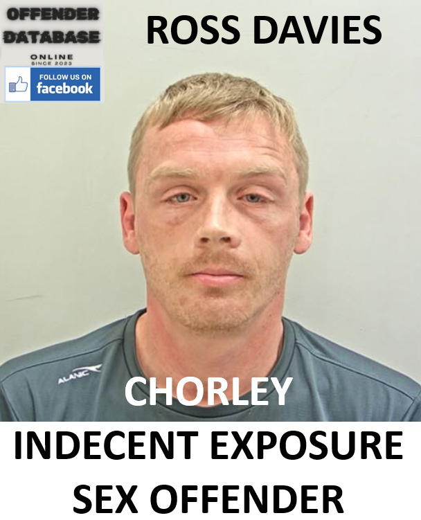 ROSS DAVIES CHORLEY INDECENT EXPOSURE SEX OFFENDER