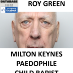 ROY GREEN MILTON KEYNES PAEDOPHILE CHILD RAPIST