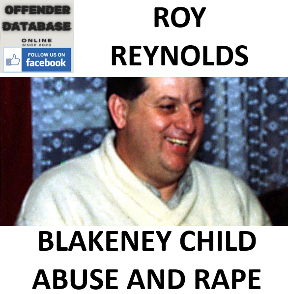 ROY REYNOLDS BLAKENEY CHILD ABUSE AND RAPE