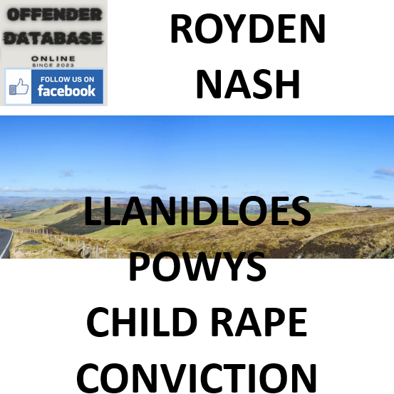ROYDEN NASH LLANIDLOES POWYS CHILD RAPE CONVICTION