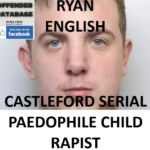 RYAN ENGLISH CASTLEFORD SERIAL PAEDOPHILE CHILD RAPIST