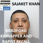 SAJAKET KHAN BRADFORD KIDNAPPER AND RAPIST RECALL