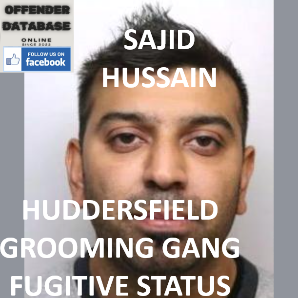 SAJID HUSSAIN HUDDERSFIELD GROOMING GANG FUGITIVE INVESTIGATION