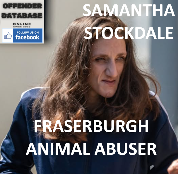 SAMANTHA STOCKDALE FRASERBURGH ANIMAL ABUSER
