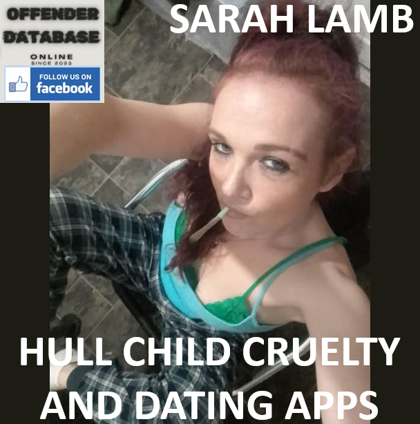 SARAH LAMB HULL CHILD CRUELTY AND DATING APP ALERT