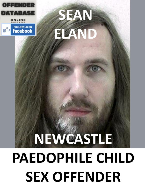 SEAN ELAND NEWCASTLE PAEDOPHILE CHILD SEX OFFENDER SEAN ELAND NEWCASTLE PAEDOPHILE CHILD SEX OFFENDER