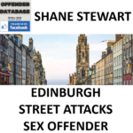 SHANE STEWART EDINBURGH STREET ATTACKS SEX OFFENDER