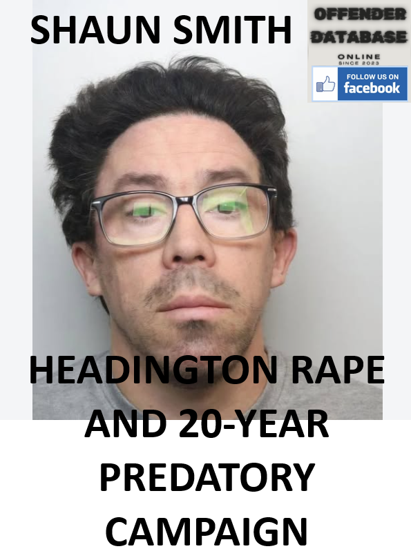 SHAUN SMITH HEADINGTON RAPE AND 20-YEAR PREDATORY CAMPAIGN