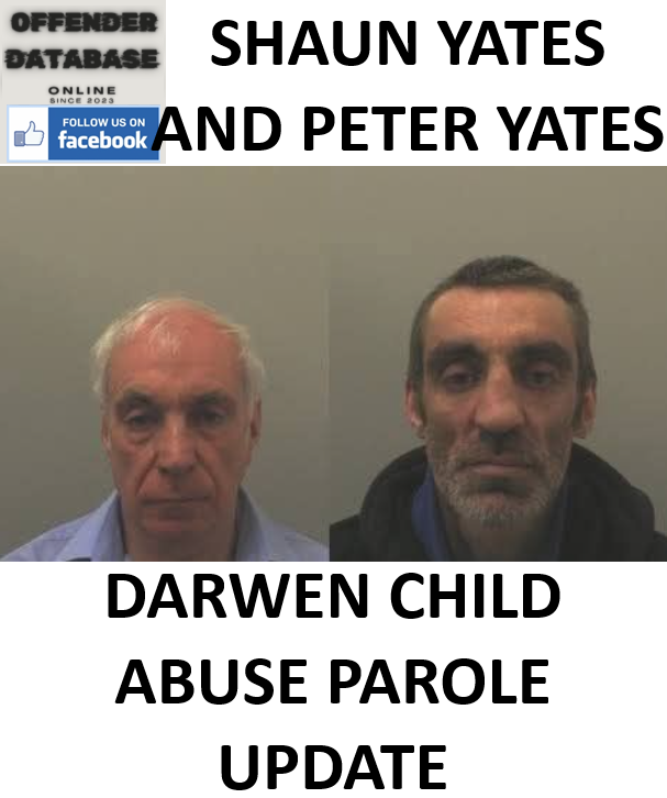 SHAUN YATES AND PETER YATES DARWEN CHILD ABUSE PAROLE UPDATE