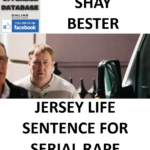 SHAY BESTER JERSEY LIFE SENTENCE FOR SERIAL TEENAGE RAPE