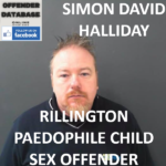 SIMON DAVID HALLIDAY RILLINGTON PAEDOPHILE CHILD SEX OFFENDER