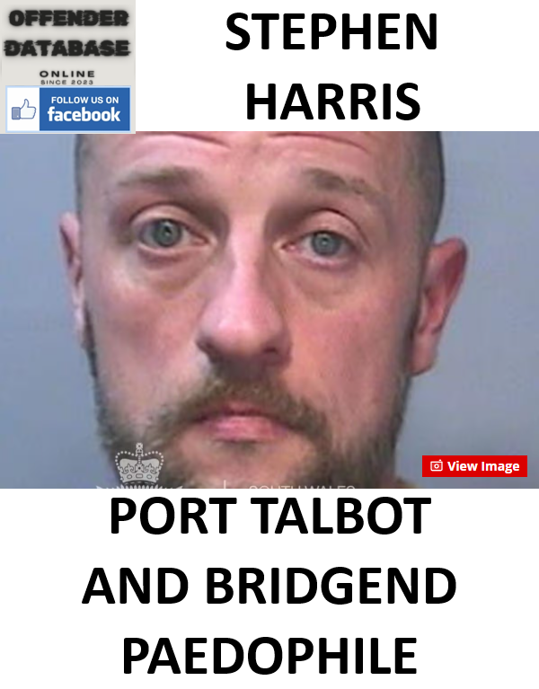 STEPHEN HARRIS PORT TALBOT AND BRIDGEND PAEDOPHILE CONVICTION STEPHEN HARRIS PORT TALBOT AND BRIDGEND PAEDOPHILE CONVICTION
