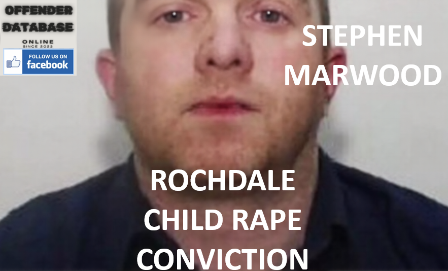 STEPHEN MARWOOD ROCHDALE CHILD RAPE CONVICTION