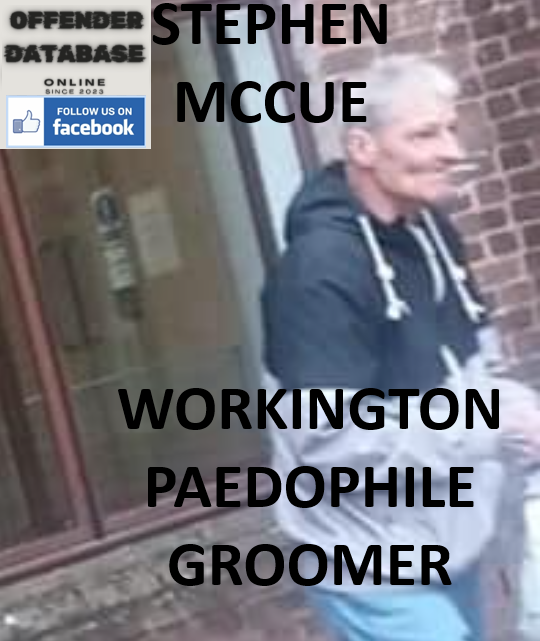 STEPHEN MCCUE WORKINGTON PAEDOPHILE GROOMER STEPHEN MCCUE WORKINGTON PAEDOPHILE GROOMER