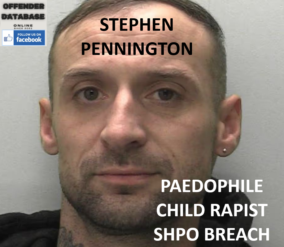 STEPHEN PENNINGTON PAEDOPHILE CHILD RAPIST SHPO BREACH