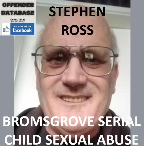 STEPHEN ROSS BROMSGROVE SERIAL CHILD SEXUAL ABUSE CONVICTION