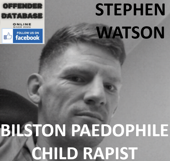 STEPHEN WATSON BILSTON PAEDOPHILE CHILD RAPIST