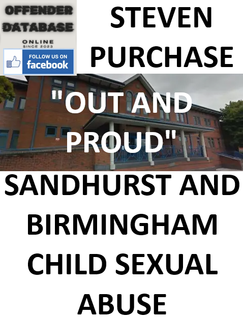 STEVEN PURCHASE SANDHURST AND BIRMINGHAM CHILD SEXUAL ABUSE CONVICTION