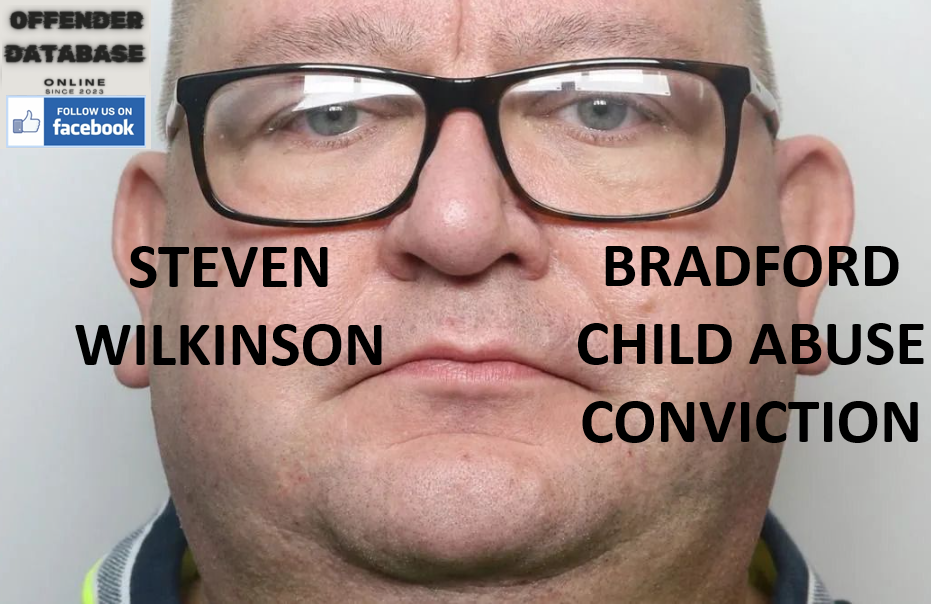 STEVEN WILKINSON BRADFORD CHILD ABUSE CONVICTION