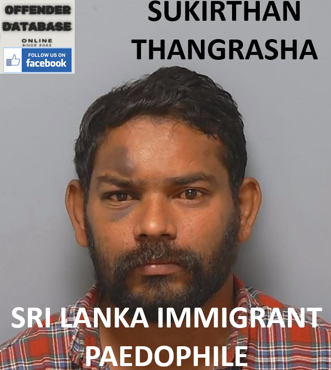 SUKIRTHAN THANGRASHA SRI LANKA IMMIGRANT PAEDOPHILE