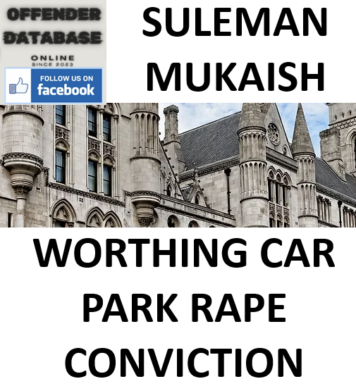 SULEMAN MUKAISH WORTHING CAR PARK RAPE CONVICTION