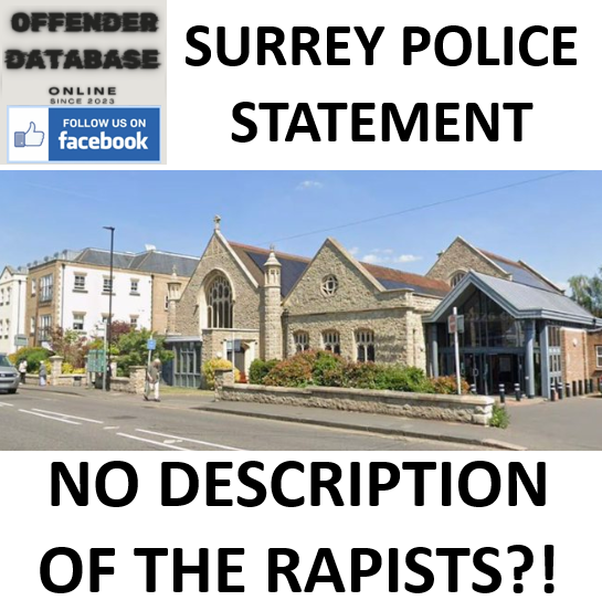 SURREY POLICE HAVE NO DESCRIPTION OF THE RAPISTS