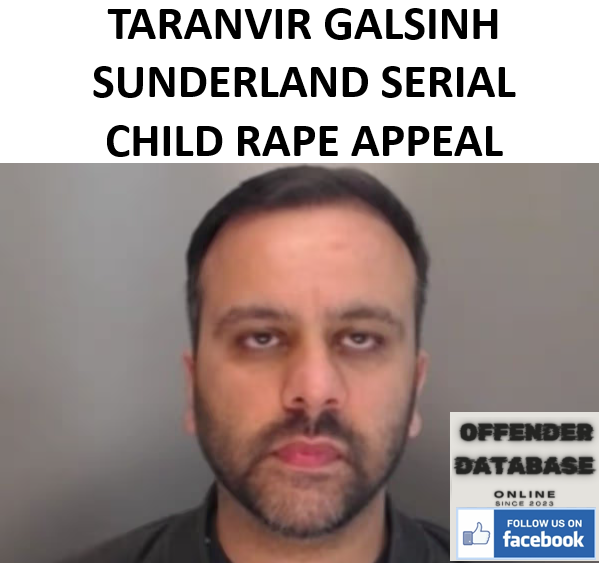 TARANVIR GALSINH SUNDERLAND SERIAL CHILD RAPE APPEAL
