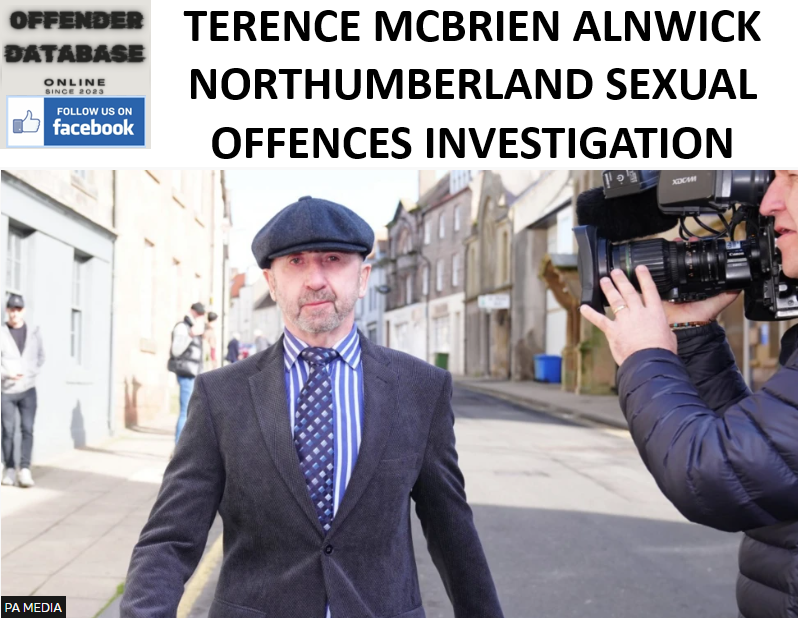 TERENCE MCBRIEN ALNWICK NORTHUMBERLAND SEXUAL OFFENCES INVESTIGATION