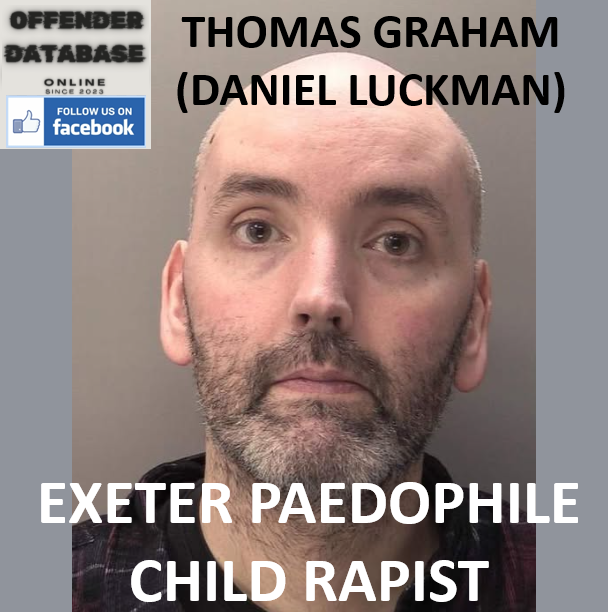 THOMAS GRAHAM (DANIEL LUCKMAN) EXETER PAEDOPHILE CHILD RAPIST THOMAS GRAHAM (DANIEL LUCKMAN) EXETER PAEDOPHILE CHILD RAPIST