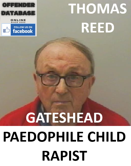 THOMAS REED GATESHEAD PAEDOPHILE CHILD RAPIST