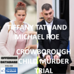 TIFFANY TATE AND MICHAEL ROE CROWBOROUGH CHILD MURDER TRIAL