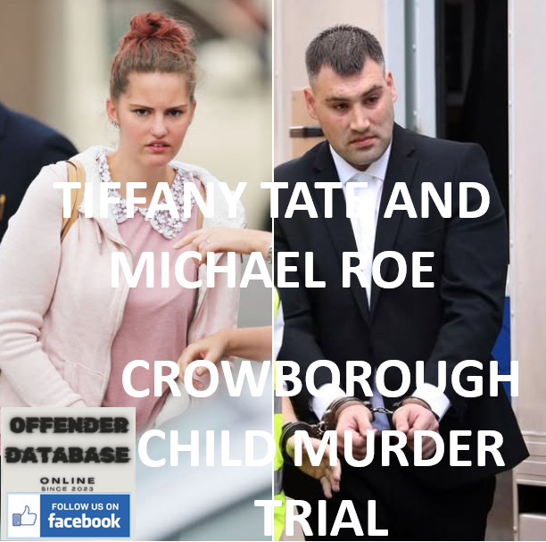 TIFFANY TATE AND MICHAEL ROE CROWBOROUGH CHILD MURDER TRIAL TIFFANY TATE AND MICHAEL ROE CROWBOROUGH CHILD MURDER TRIAL