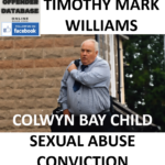 TIMOTHY MARK WILLIAMS COLWYN BAY CHILD SEXUAL ABUSE CONVICTION