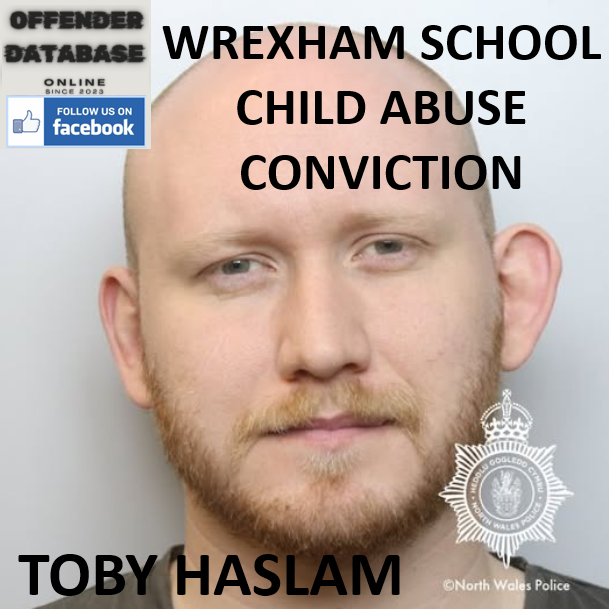 TOBY HASLAM WREXHAM SCHOOL CHILD ABUSE CONVICTION