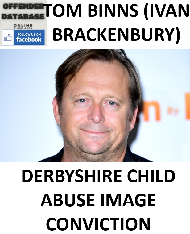 TOM BINNS (IVAN BRACKENBURY) DERBYSHIRE CHILD ABUSE IMAGE CONVICTION