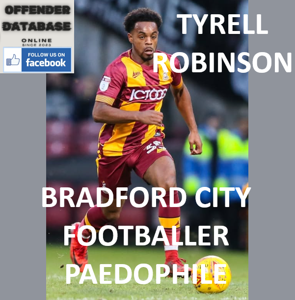 TYRELL ROBINSON BRADFORD CITY FOOTBALLER PAEDOPHILE