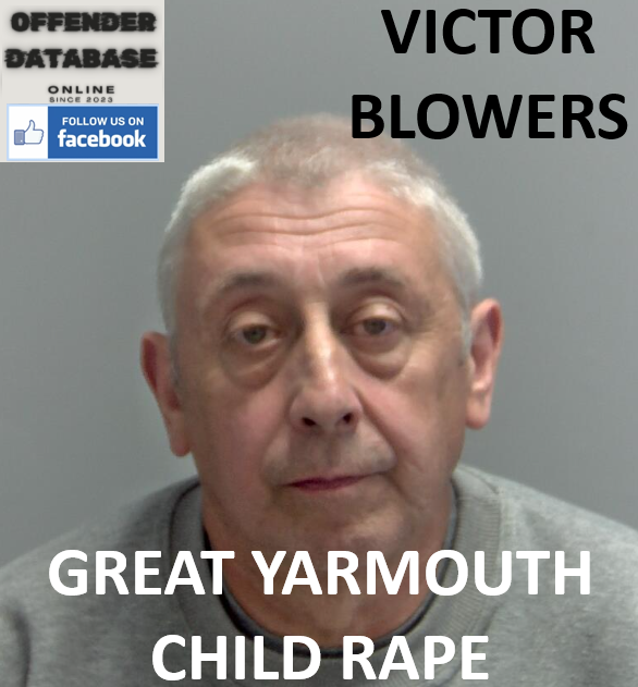 VICTOR BLOWERS GREAT YARMOUTH CHILD RAPE AND INCITEMENT CONVICTION
