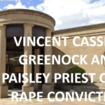 VINCENT CASSIDY GREENOCK AND PAISLEY PRIEST CHILD RAPE CONVICTION