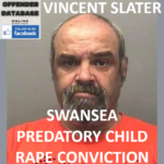 VINCENT SLATER SWANSEA PREDATORY CHILD RAPE CONVICTION